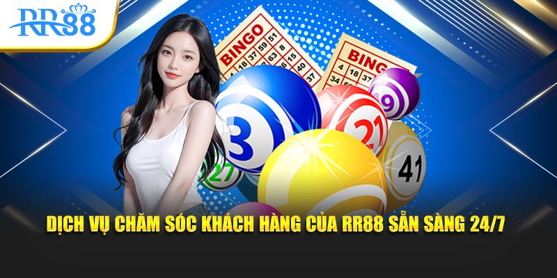 Dịch vụ chăm sóc khách hàng của RR88 sẵn sàng 24/7